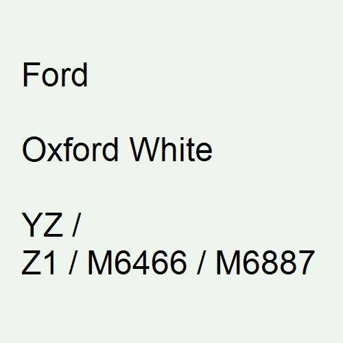 Ford, Oxford White, YZ / Z1 / M6466 / M6887.